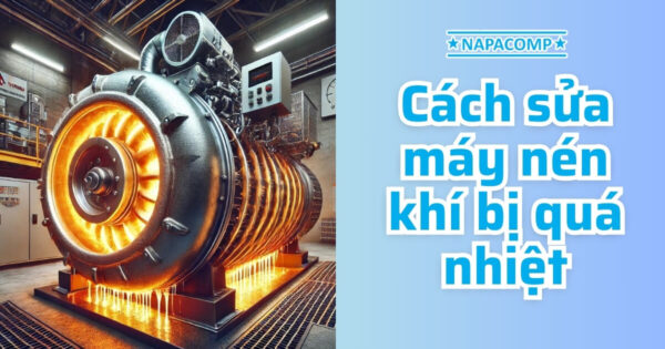 Máy Nén Khí Bị Lỗi Nhiệt độ Cao Thì Nên Làm Gì?